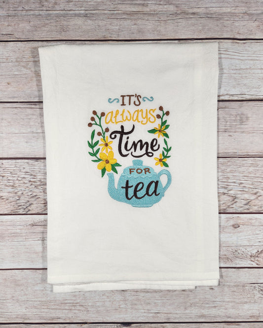 Always time for Tea embroidered flour sack tea towel