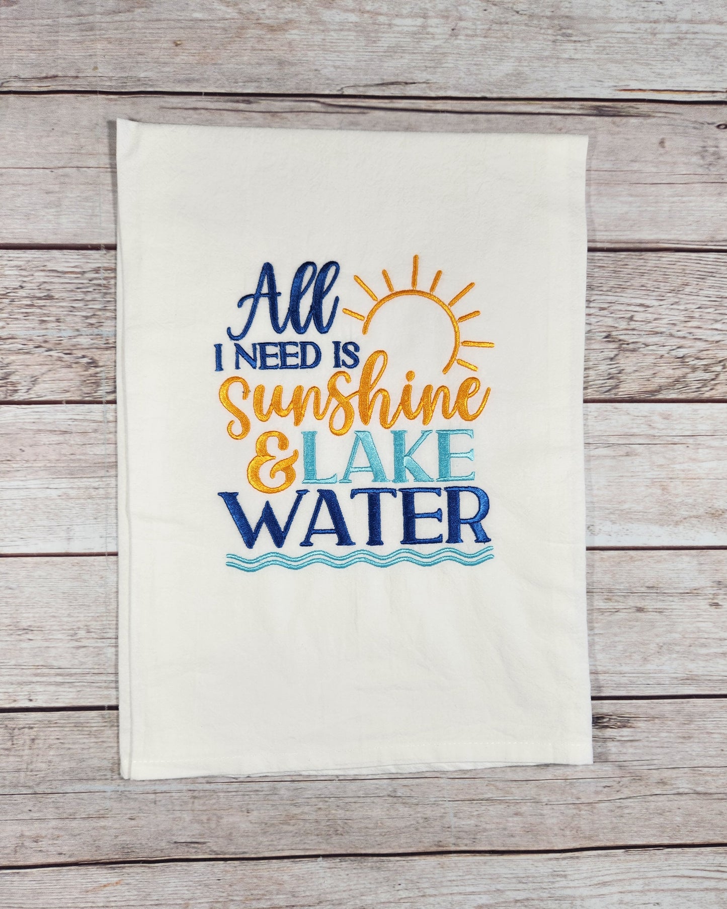 All I need is sunshine and lake water embroidered flour sack tea towel