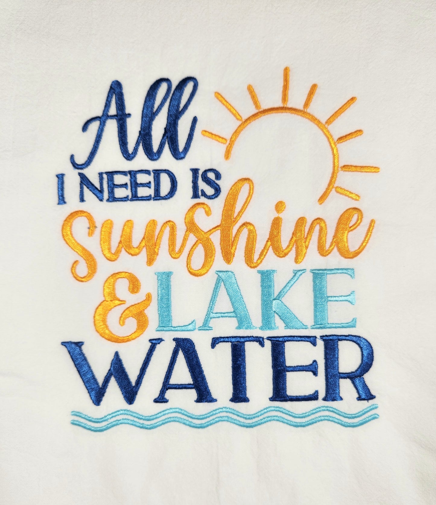 All I need is sunshine and lake water embroidered flour sack tea towel