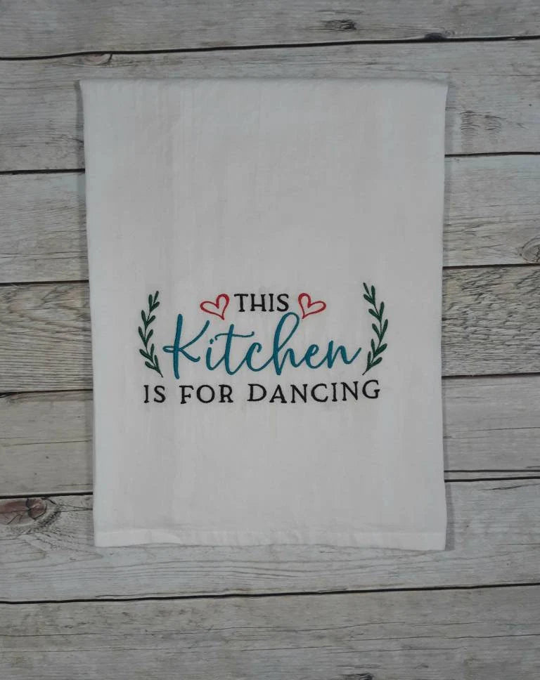 Embroidered Flour Sack Towel, This Kitchen Is For Dancing Dish Towel