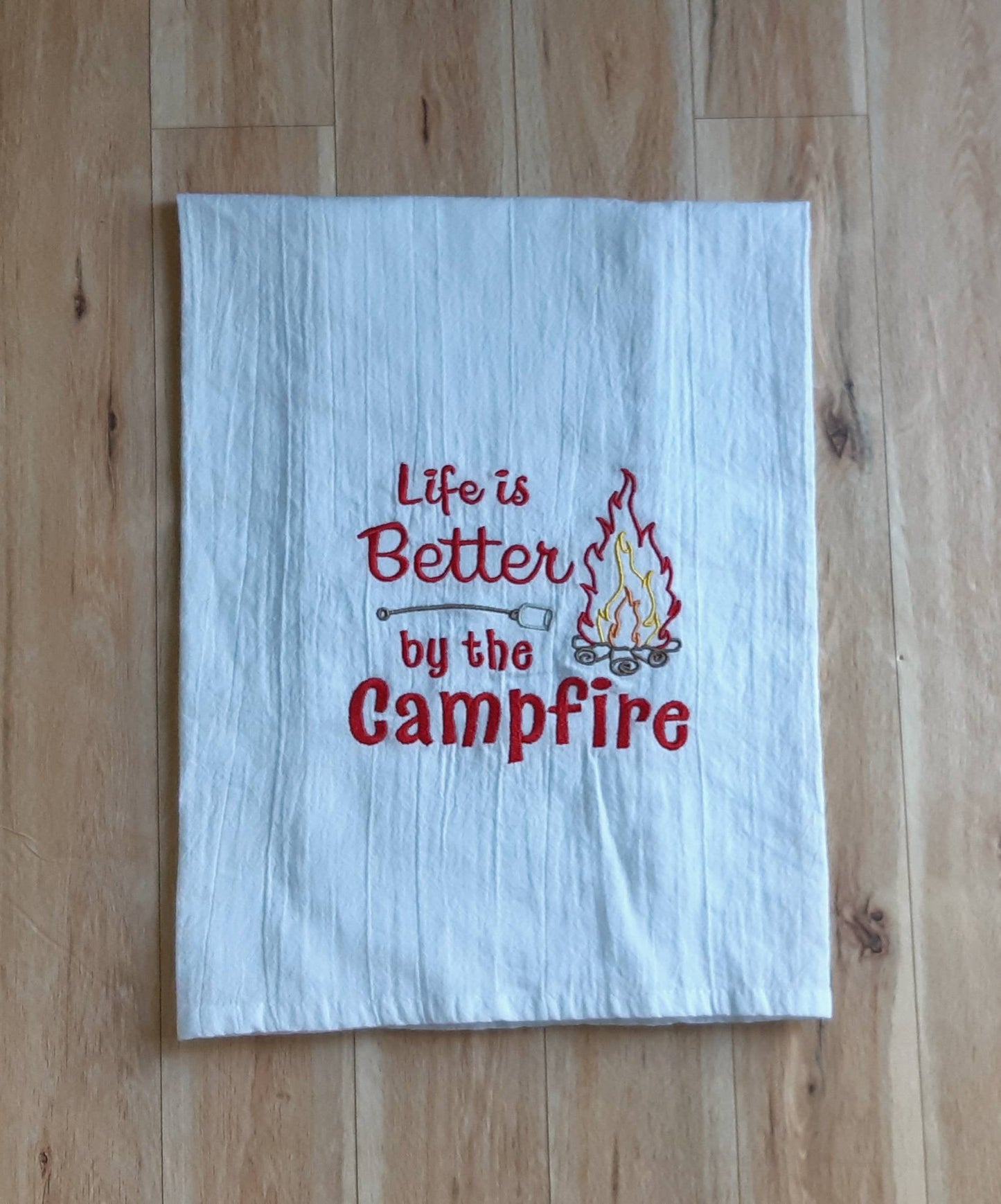 Embroidered Life is Better By the Campfire Flour Sack Towel