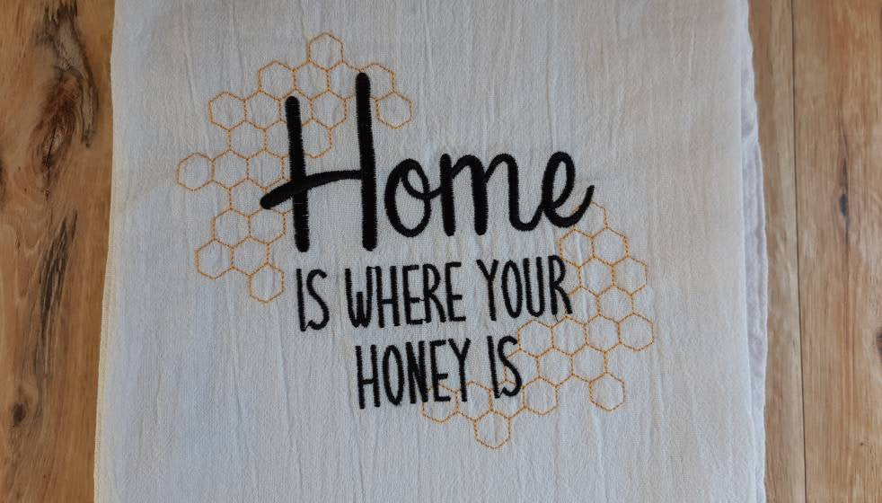 Embroidered Home is Where Your Honey Is Flour Sack Towel