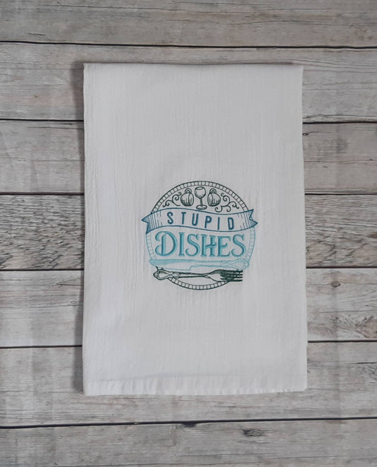 Embroidered Stupid Dishes Flour Sack Towel